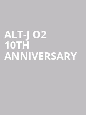 alt-J O2 10th Anniversary at O2 Arena